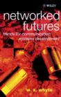 Image for Networked futures  : trends for communication systems development
