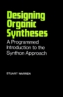 Image for Designing Organic Syntheses : A Programmed Introduction to the Synthon Approach