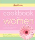 Image for Betty Crocker cookbook for women  : the complete guide to women&#39;s health and wellness at every stage of life