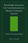 Image for Knowledge structures for communications in human-computer systems  : general automata-based