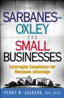 Image for Sarbanes-Oxley for small businesses  : leveraging compliance for maximum advantage