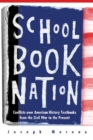 Image for Schoolbook nation  : conflicts over American history textbooks from the Civil War to the present