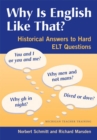Image for Why Is English Like That? : Historical Answers to Hard ELT Questions