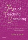 Image for The Art of Teaching Speaking : Research and Pedagogy in the ESL/EFL Classroom