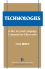 Image for Technologies in the Second Language Composition Classroom