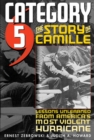 Image for Category 5 : The Story of Camille - Lessons Unlearned from America&#39;s Most Violent Hurricane