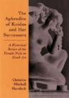 Image for The Aphrodite of Knidos and Her Successors : A Historical Review of the Female Nude in Greek Art