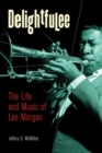 Image for Delightfulee : The Life and Music of Lee Morgan
