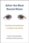 Image for After the Nazi Racial State : Difference and Democracy in Germany and Europe
