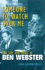 Image for Someone to Watch Over Me : The Life and Music of Ben Webster