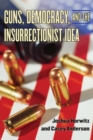 Image for Guns, democracy, and the insurrectionist idea