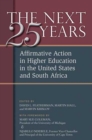 Image for The next twenty-five years  : affirmative action in higher education in the United State and South Africa