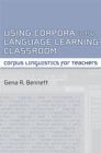 Image for Using corpora in the language learning classroom  : corpus linguistics for teachers