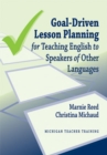 Image for Goal-Driven Lesson Planning for Teaching English to Speakers of Other Languages