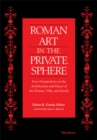 Image for Roman art in the private sphere  : new perspectives on the architecture and decor of the domus, villa, and insula