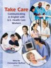 Image for Take Care : Communicating in English with U.S. Health Care Workers