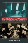 Image for Highbrow/lowdown  : theater, jazz, and the making of the new middle class