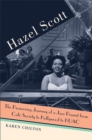 Image for Hazel Scott  : the pioneering journey of a jazz pianist, from Cafe Society to Hollywood to HUAC