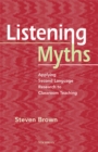 Image for Listening Myths : Applying Second Language Research to Classroom Teaching