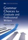 Image for Grammar Choices for Graduate and Professional Writers