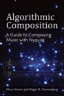 Image for Algorithmic composition  : a guide to composing music with Nyquist