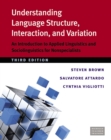 Image for Understanding Language Structure, Interaction, and Variation : An Introduction to Applied Linguistics and Sociolinguistics for Nonspecialists