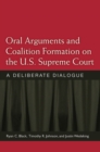 Image for Oral Arguments and Coalition Formation on the U.S. Supreme Court : A Deliberate Dialogue