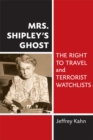 Image for Mrs. Shipley&#39;s Ghost : The Right to Travel and Terrorist Watchlists