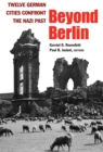Image for Beyond Berlin  : twelve German cities confront the Nazi past