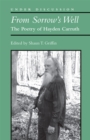 Image for From sorrow&#39;s well  : the poetry of Hayden Carruth