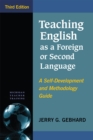 Image for Teaching English as a Foreign or Second Language : A Self-Development and Methodology Guide