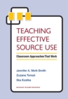 Image for Teaching effective source use  : classroom approaches that work