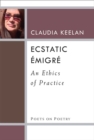 Image for Ecstatic Emigre : An Ethics of Practice