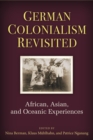 Image for German Colonialism Revisited : African, Asian, and Oceanic Experiences