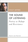 Image for The Sound of Listening : Poetry as Refuge and Resistance