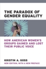 Image for The Paradox of Gender Equality : How American Women&#39;s Groups Gained and Lost Their Public Voice