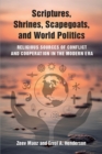 Image for Scriptures, shrines, scapegoats, and world politics  : religious sources of conflict and cooperation in the modern era