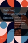 Image for Building Internationalized Spaces : Second Language Perspectives on Developing Language and Cultural Exchange Programs in Higher Education