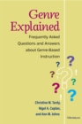 Image for Genre explained  : frequently asked questions and answers about genre-based instruction