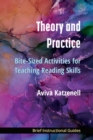 Image for Theory and Practice : Bite-Sized Activities for Teaching Reading Skills