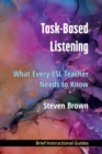 Image for Task-Based Listening : What Every ESL Teacher Needs to Know