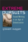 Image for Extreme Pursuits : Travel/writing in an Age of Globalization