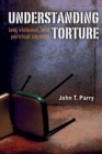 Image for Understanding torture  : law, violence, and political identity