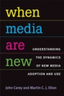 Image for When media are new  : understanding the dynamics of new media adoption and use