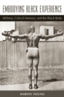 Image for Embodying Black experience  : stillness, critical memory, and the Black body