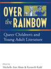 Image for Over the Rainbow : Queer Children&#39;s Literature