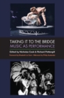 Image for Taking it to the bridge  : music as performance