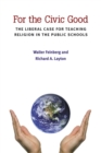 Image for For the Civic Good : The Liberal Case for Teaching Religion in the Public Schools