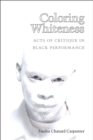 Image for Colouring whiteness  : acts of critique in Black performance