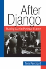 Image for After Django  : making jazz in postwar France